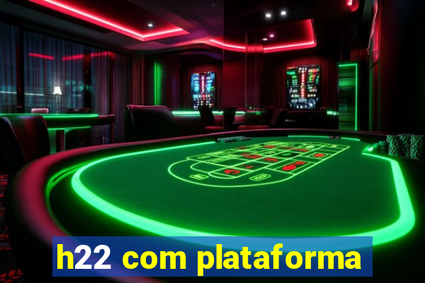 h22 com plataforma